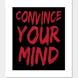 Convince Your Mind Posters and Art